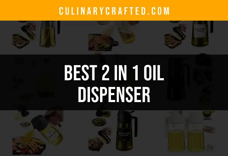 12 Best 2 In 1 Oil Dispensers for Effortless Cooking