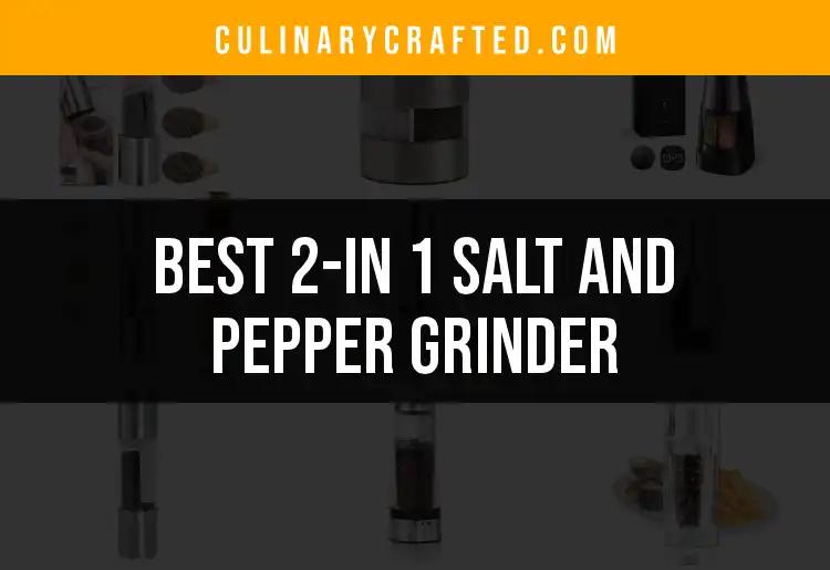 11 Best 2-in-1 Salt and Pepper Grinders for Every Kitchen