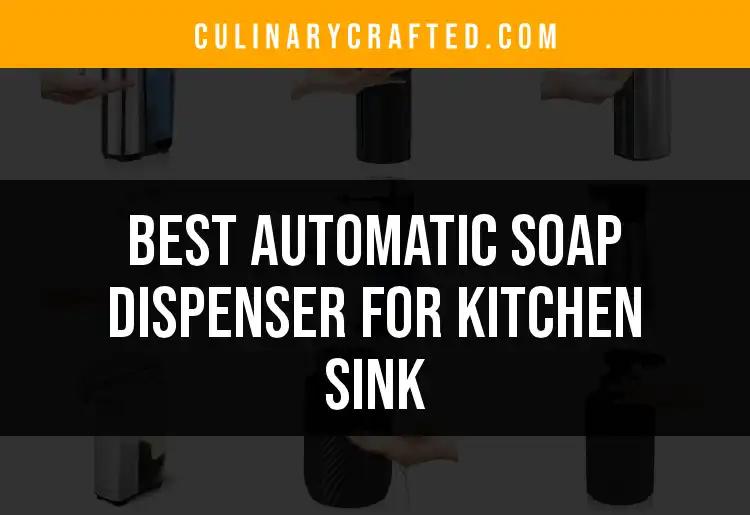 15 Best Automatic Soap Dispensers for Your Kitchen Sink