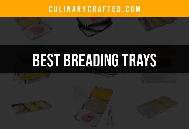 11 Best Breading Trays to Elevate Your Cooking Game