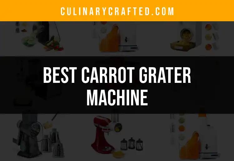 16 Must-Have Carrot Grater Machines for Effortless Cooking