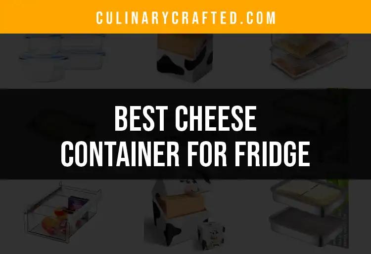 13 Must-Have Cheese Containers for Your Fridge