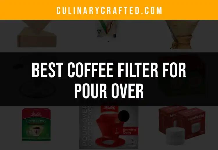 12 Best Coffee Filters for Pour Over Brewing