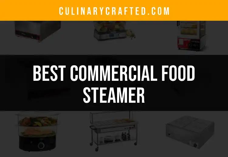 Top 10 Commercial Food Steamers for Effortless Cooking