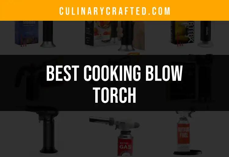 14 Best Cooking Blow Torches for Culinary Perfection