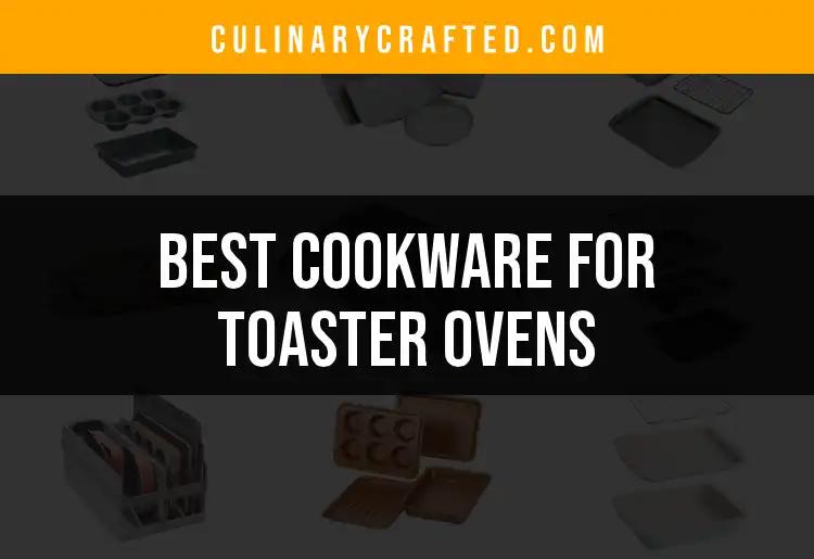 11 Must-Have Cookware for Toaster Ovens