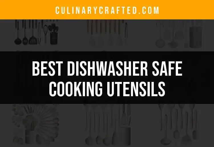 15 Must-Have Dishwasher Safe Cooking Utensils For Every Kitchen