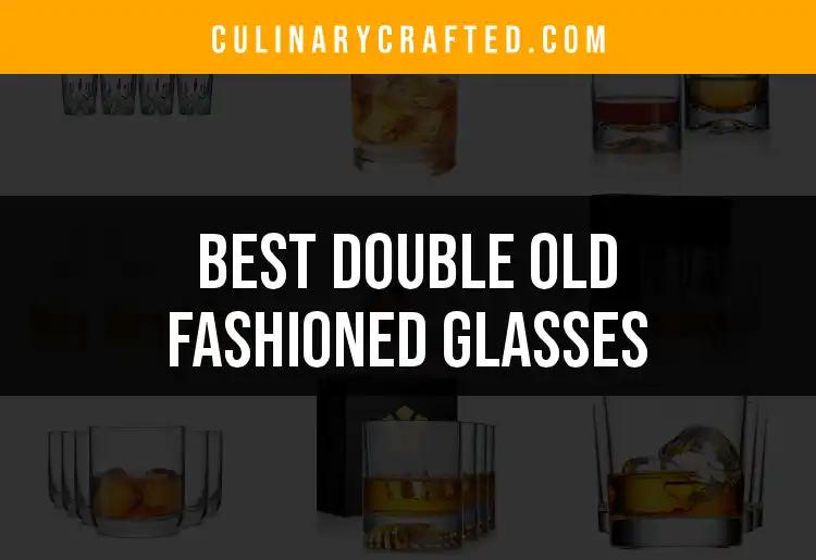 11 Double Old Fashioned Glasses Worth Sipping From