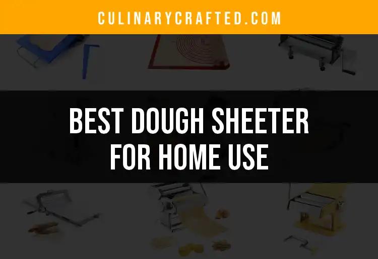 11 Best Dough Sheeters for Home Use to Elevate Baking