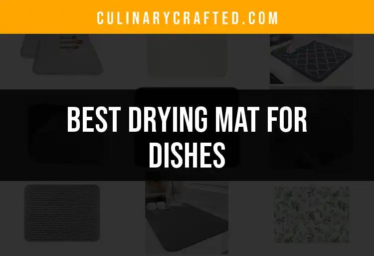 13 Best Drying Mats for Dishes to Simplify Your Kitchen