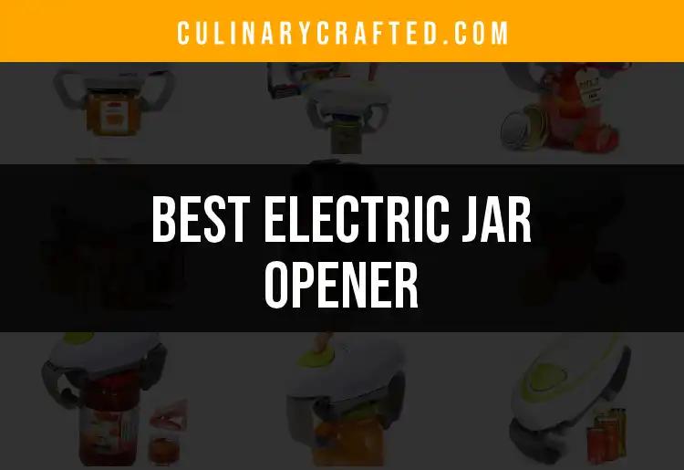 15 Best Electric Jar Openers for Effortless Kitchen Access