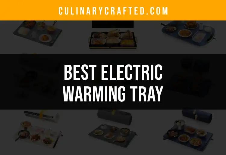 13 Best Electric Warming Trays for Effortless Entertaining
