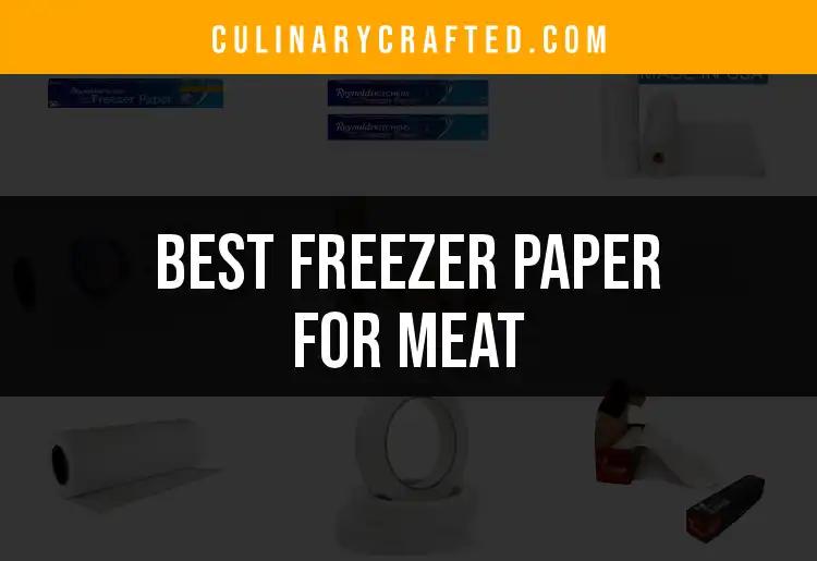 11 Top Freezer Papers for Meat You Need to Try