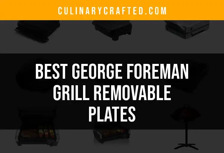 15 Best George Foreman Grill Removable Plates Reviewed