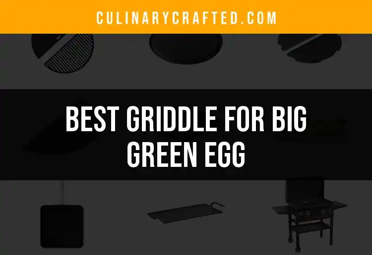 Top 10 Griddles for Big Green Egg to Elevate Your Cooking