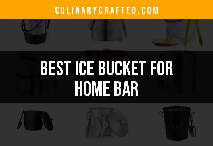 Top 10 Ice Buckets for Your Home Bar Experience