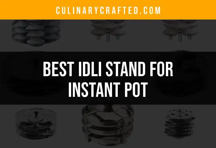 Top 10 Idli Stands for Instant Pot You’ll Love