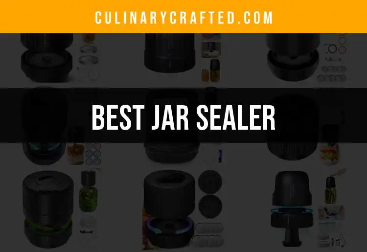 The 13 Best Jar Sealers for Perfect Preservation