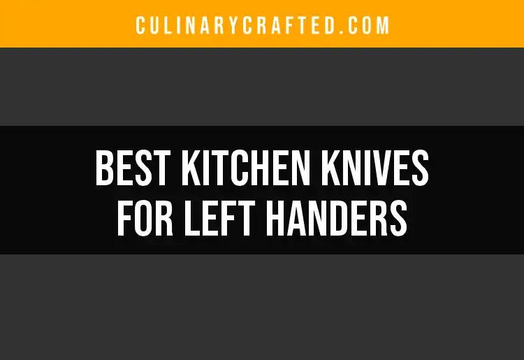 14 Best Kitchen Knives for Left Handers: Our Top Picks