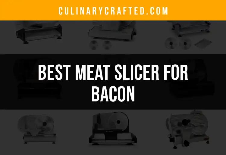 16 Best Meat Slicers for Bacon Lovers to Elevate Breakfast