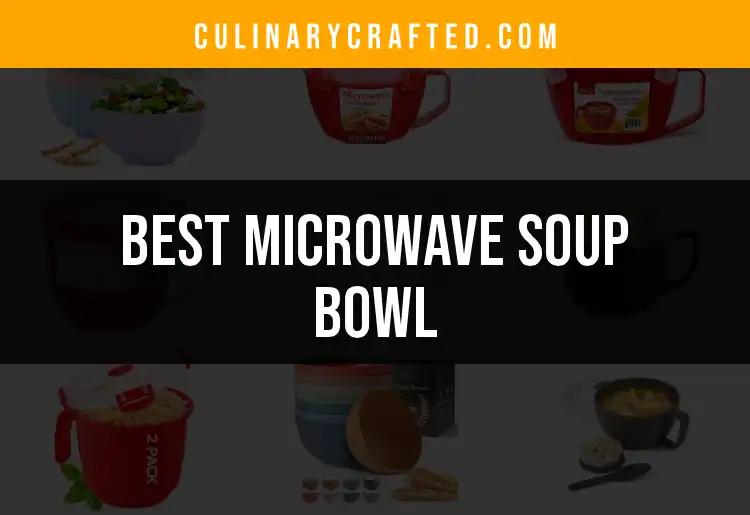 12 Must-Have Microwave Soup Bowls for Fast, Cozy Meals