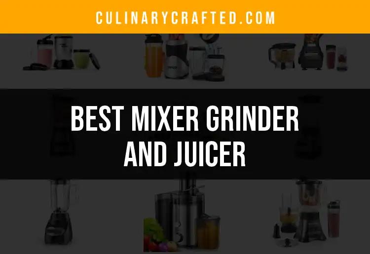 17 Top Mixer Grinders and Juicers for Effortless Cooking