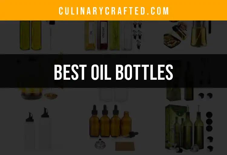 11 Best Oil Bottles for Your Culinary Adventures