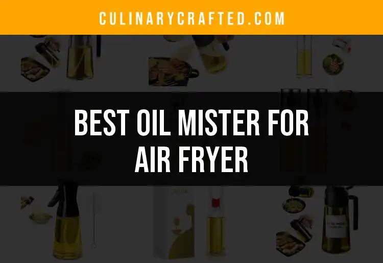 13 Best Oil Misters for Your Air Fryer Adventures