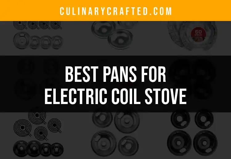 11 Top Pans for Electric Coil Stove You Must Consider