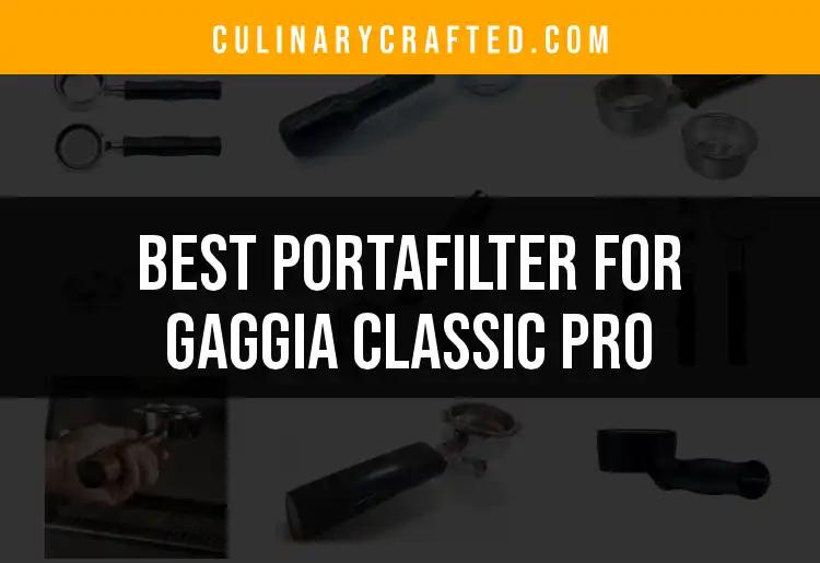 Top 10 Portafilters for Gaggia Classic Pro Enthusiasts