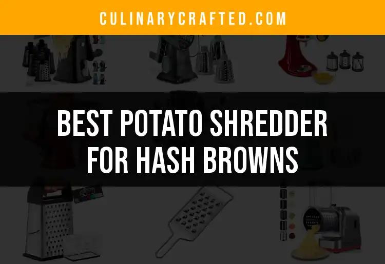 16 Best Potato Shredders for Perfect Hash Browns