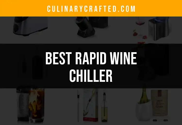 13 Best Rapid Wine Chillers for Quick Serving Perfection