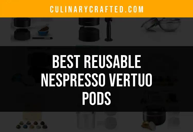 11 Best Reusable Nespresso Vertuo Pods to Elevate Your Brew