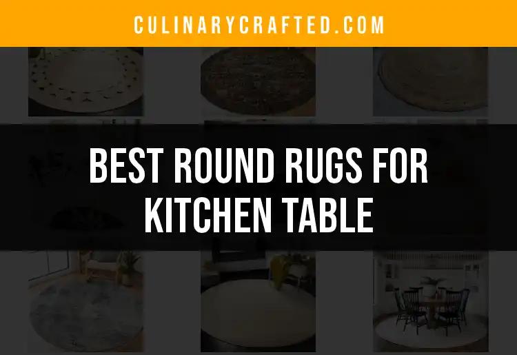 10 Best Round Rugs for Kitchen Table to Elevate Your Space