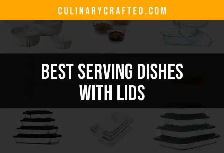 15 Serving Dishes With Lids You Can't Resist