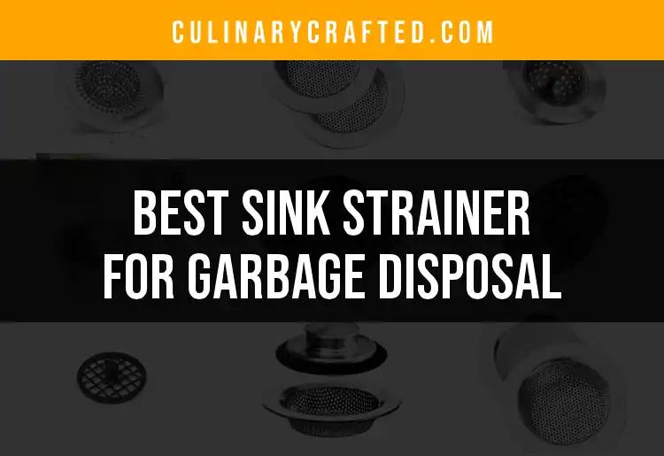 11 Must-Have Sink Strainers for Garbage Disposal Users