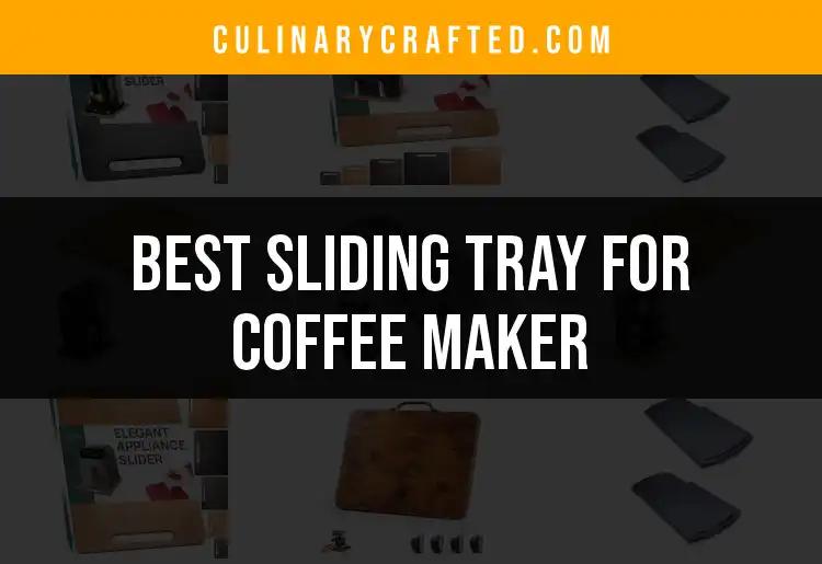 Top 10 Sliding Trays for Your Coffee Maker Upgrade