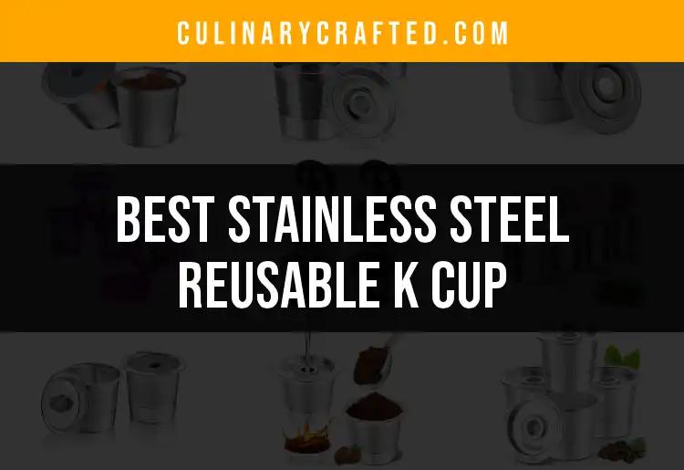 11 Best Stainless Steel Reusable K Cups for Coffee Lovers