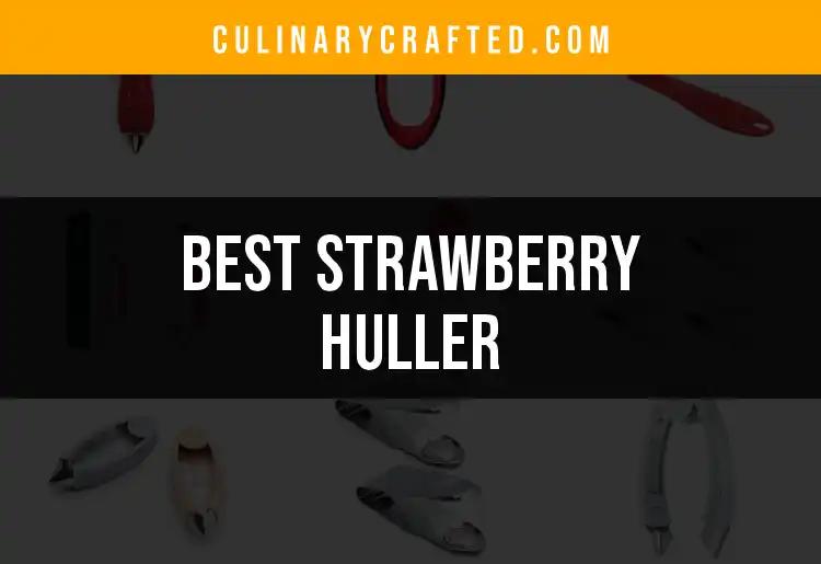 Top 10 Strawberry Hullers for Effortless Food Prep