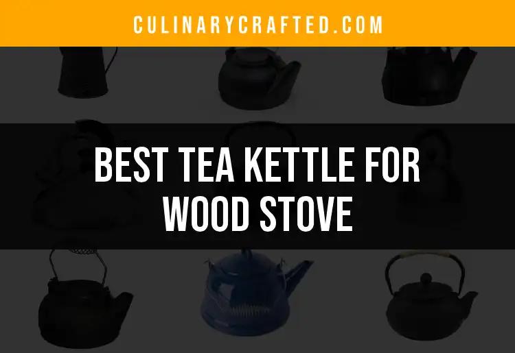 14 Best Tea Kettles for Wood Stove Enthusiasts