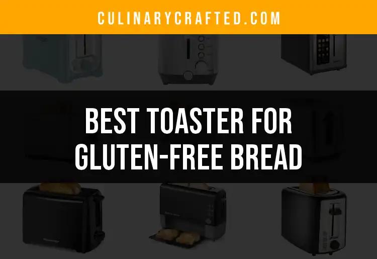 15 Best Toasters For Perfect Gluten-Free Bread