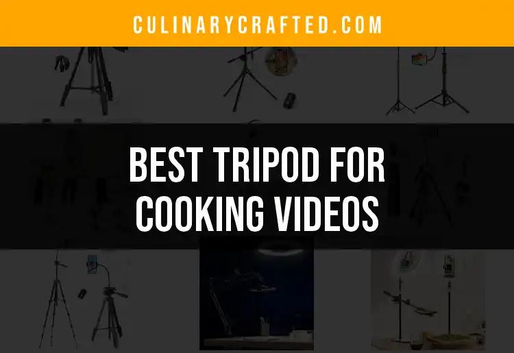 19 Top Tripods for Cooking Videos You Need to Try