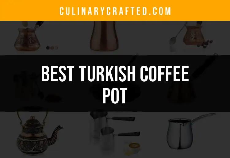 13 Must-Have Turkish Coffee Pots for Every Coffee Lover