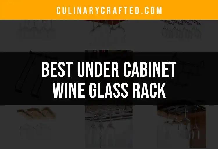 10 Best Under Cabinet Wine Glass Racks for Stylish Storage