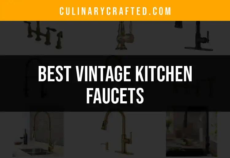 10 Vintage Kitchen Faucets That Elevate Your Space