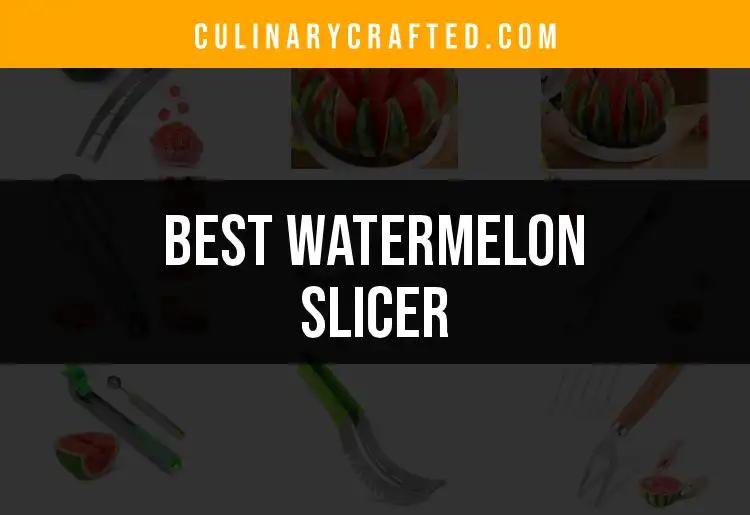 12 Slices of Perfection: The Best Watermelon Slicers Ranked