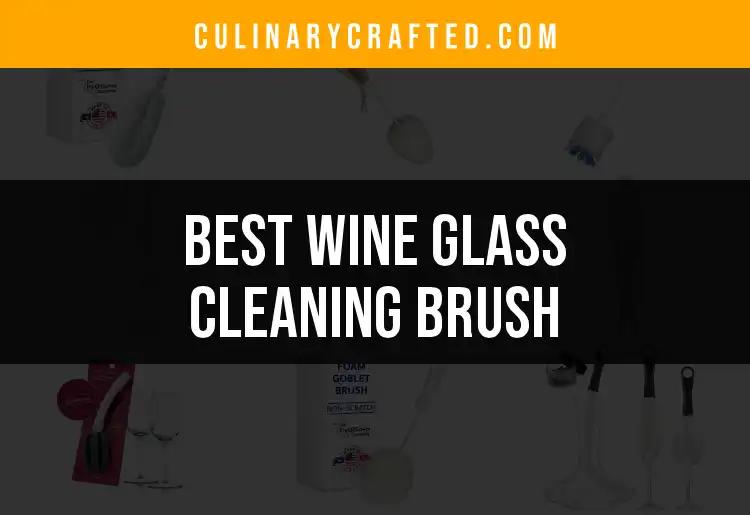 13 Best Wine Glass Cleaning Brushes for Pristine Glassware