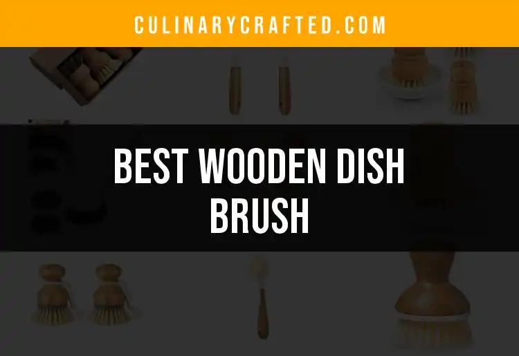 10 Best Wooden Dish Brushes for Effortless Cleaning