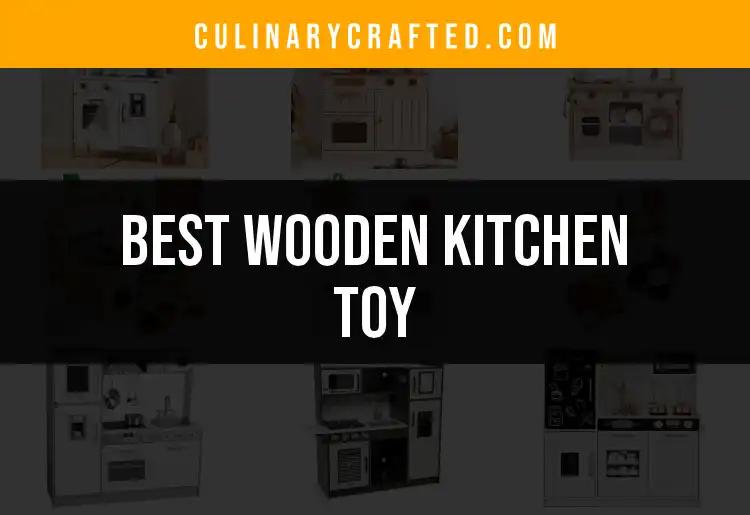 Top 10 Wooden Kitchen Toys for Creative Play