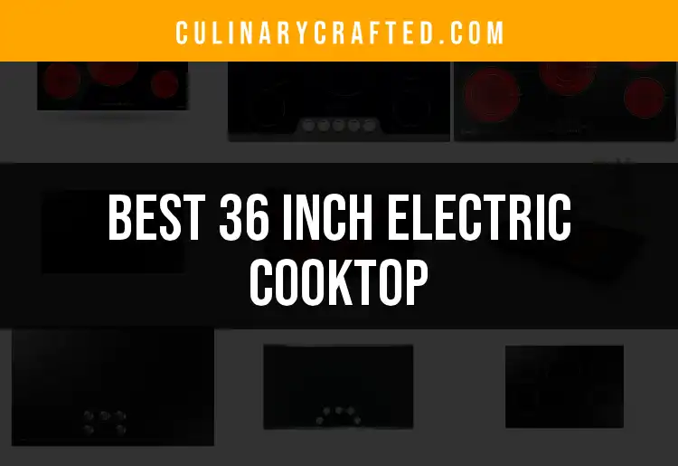 Top 10 36 Inch Electric Cooktops for Effortless Cooking